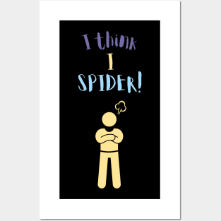 I Think i Spider Posters and Art